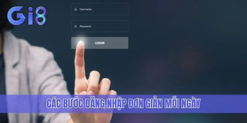 Các bước đăng nhập đơn giản mỗi ngày