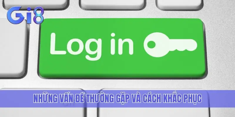 Những vấn đề thường gặp và cách khắc phục