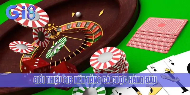 Giới thiệu Gi8 nền tảng cá cược hàng đầu
