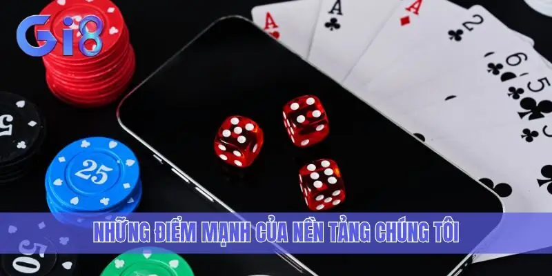 Những điểm mạnh của nền tảng chúng tôi