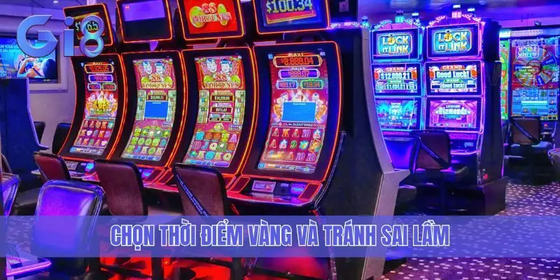 Chọn thời điểm vàng và tránh sai lầm